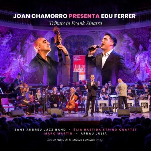 Joan Chamorro presenta Edu Ferrer - Tribut to Frank Sinatra