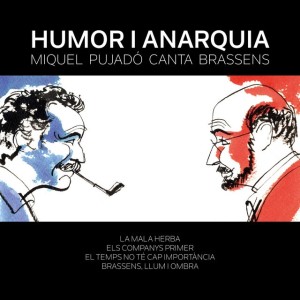 Humor i Anarquia: Miquel Pujadó canta Brassens